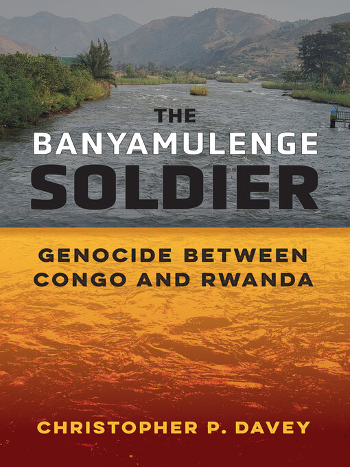 Title details for Banyamulenge Soldier by Christopher P. Davey - Available